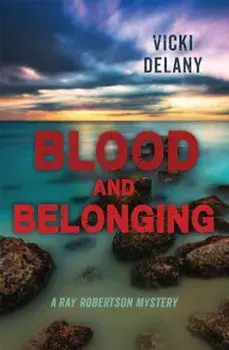 Blood and Belonging: A Ray Robertson Mystery, Paperback/Vicki Delany