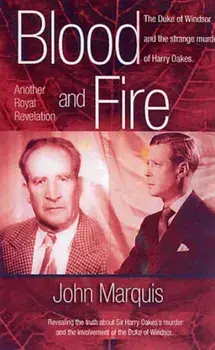 Blood and Fire: The Duke of Windsor and the Strange Murder of Sir Harry Oakes. (H/C), Hardcover/John Marquis