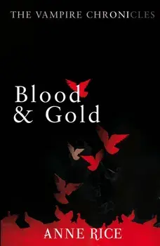 Blood And Gold. The Vampire Chronicles 8, Paperback/Anne Rice
