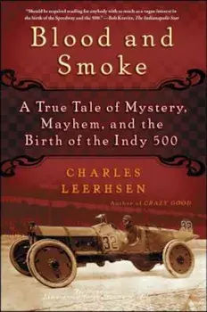 Blood and Smoke: A True Tale of Mystery, Mayhem, and the Birth of the Indy 500, Paperback/Charles Leerhsen