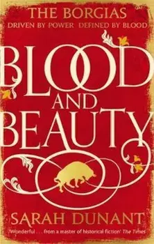 Blood & Beauty, Paperback/Sarah Dunant