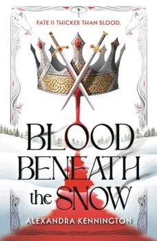 Blood Beneath the Snow. a heart-pounding, spicy romantasy, Paperback/Alexandra Kennington
