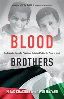 Blood Brothers: The Dramatic Story of a Palestinian Christian Working for Peace in Israel, Paperback/Elias Chacour
