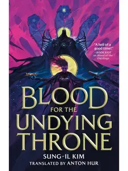 Blood for the Undying Throne. Book Two of the Bleeding Empire, Hardback/Sung-il Kim