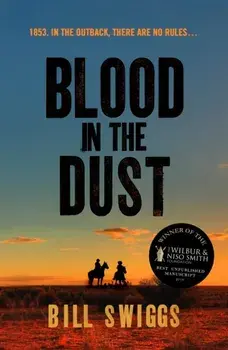 Blood in the Dust. Winner of a Wilbur Smith Adventure Writing prize, Paperback/Bill Swiggs