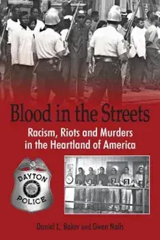Blood in the Streets - Racism, Riots and Murders in the Heartland of America, Paperback/Daniel L. Baker