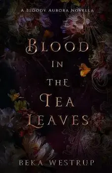 Blood in the Tea Leaves, Paperback/Beka Westrup