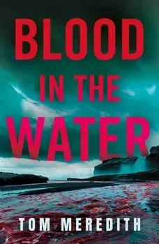 Blood in the Water, Paperback/Tom Meredith