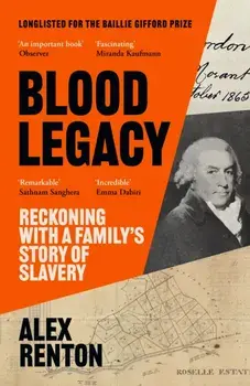 Blood Legacy. Reckoning With a Family's Story of Slavery, Main, Paperback/Alex Renton