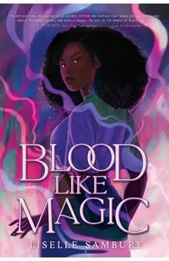 Blood Like Magic - Liselle Sambury