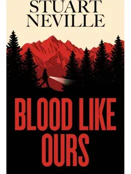 Blood Like Ours. 'Neville might well be Stephen King's rightful heir' WILL DEAN, Hardback/Stuart Neville
