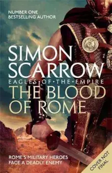 Blood of Rome (Eagles of the Empire 17)/Simon Scarrow