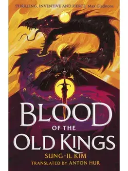 Blood of the Old Kings. an unmissable epic fantasy where three heroes stand against an empire powered by necromancy, Paperback/Sung-il Kim