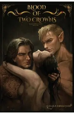 Blood of Two Crowns: A Dark Fantasy, Why Choose Romance about Healing & Redemption - Chiara Forestieri