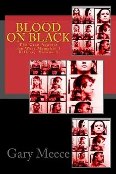 Blood on Black: The Case Against the West Memphis 3 Killers, Paperback/Gary Meece