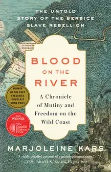 Blood on the River: A Chronicle of Mutiny and Freedom on the Wild Coast, Paperback/Marjoleine Kars