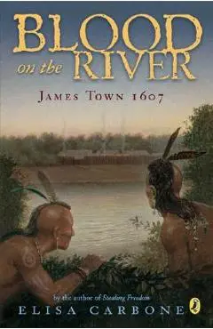 Blood on the River: James Town, 1607 - Elisa Carbone