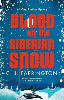 Blood on the Siberian Snow. A charming murder mystery set in a village full of secrets, Paperback/C J Farrington