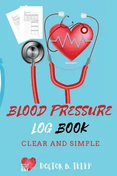 Blood Pressure Log Book: Record And Monitor Blood Pressure At Home To Track Heart Rate Systolic And Diastolic-Convenient Portable Size 6x9 Inch/***