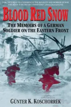 Blood Red Snow: The Memoirs of a German Soldier on the Eastern Front, Paperback/Gunter Koschorrek