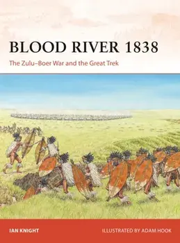 Blood River 1838. The Zulu–Boer War and the Great Trek, Paperback/Ian Knight