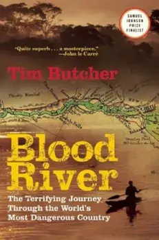 Blood River: The Terrifying Journey Through the World's Most Dangerous Country, Paperback/Tim Butcher