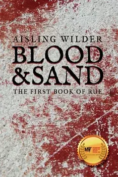 Blood & Sand: The First Book of Rue, Paperback/Aisling Wilder