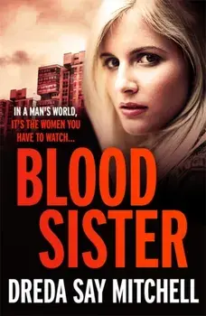 Blood Sister. Dark, gritty and unputdownable (Flesh and Blood Series Book One), Paperback/Dreda Say Mitchell