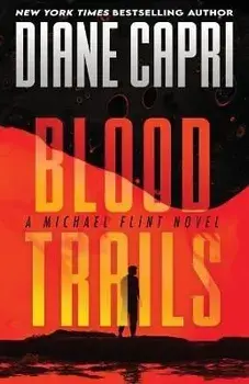 Blood Trails: A Michael Flint Novel, Paperback/Diane Capri