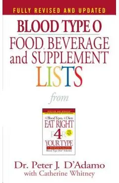 Blood Type O Food, Beverage and Supplement Lists - Peter J. D'adamo
