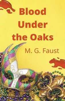 Blood Under the Oaks, Paperback/M. G. Faust