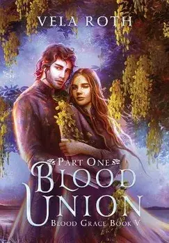 Blood Union Part One: A Fantasy Romance, Hardcover/Vela Roth