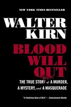 Blood Will Out: The True Story of a Murder, a Mystery, and a Masquerade, Paperback/Walter Kirn