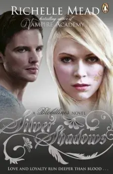 Bloodlines: Silver Shadows/Richelle Mead
