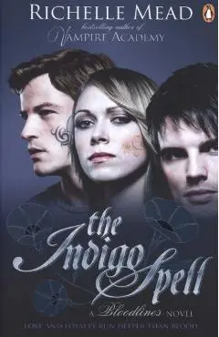 Bloodlines: The Indigo Spell (book 3) - Richelle Mead