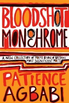 Bloodshot Monochrome, Paperback/Patience Agbabi