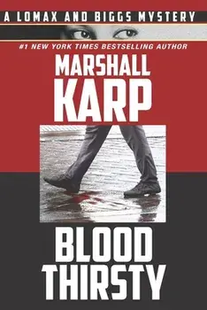 Bloodthirsty: A Lomax and Biggs Mystery, Paperback/Marshall Karp