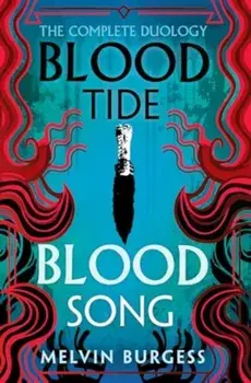 Bloodtide & Bloodsong: The Complete Duology, Paperback/Melvin Burgess