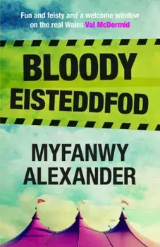 Bloody Eisteddfod, Paperback/Myfanwy Alexander