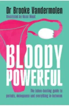 Bloody Powerful - Dr Brooke (the Obgyn Mum) Vandermolen