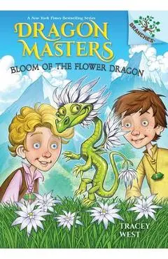 Bloom of the Flower Dragon: A Branches Book (Dragon Masters #21) - Tracey West