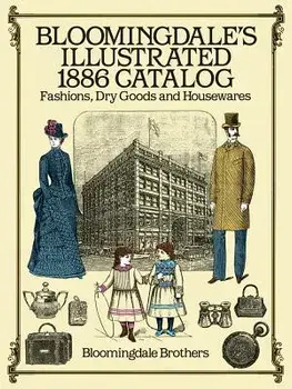 Bloomingdale's Illustrated 1886 Catalog, Paperback/Bloomingdale Brothers