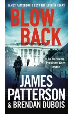 Blowback: James Patterson's Best Thriller in Years - James Patterson