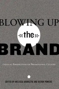 Blowing Up the Brand. Critical Perspectives on Promotional Culture, New ed, Paperback/***