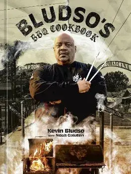 Bludso's BBQ Cookbook. A Family Affair in Smoke and Soul, Hardback/Noah Galuten