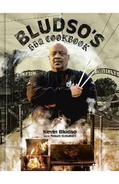 Bludso's BBQ Cookbook: A Family Affair in Smoke and Soul - Kevin Bludso