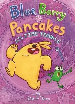 Blue, Barry & Pancakes: Big Time Trouble, Hardcover/Jason