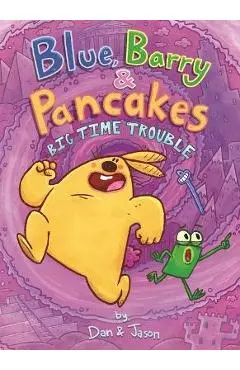 Blue, Barry & Pancakes: Big Time Trouble - Jason