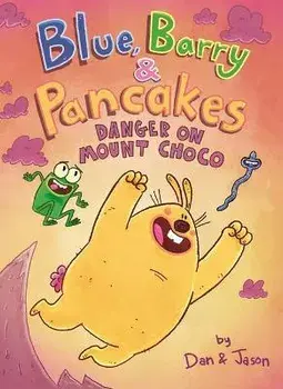 Blue, Barry & Pancakes: Danger on Mount Choco, Hardcover/Jason