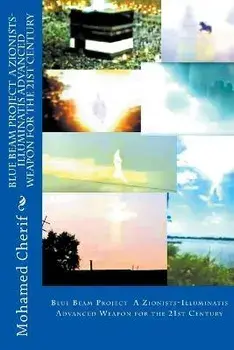 Blue Beam Project A Zionists-Illuminatis Advanced Weapon In the 21st Century, Paperback/Mohamed Cherif